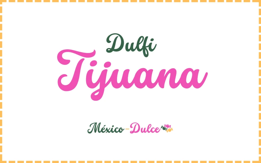Dulcería Dulfi Tijuana