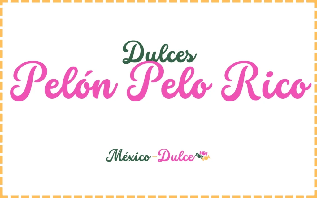Dulces Pelón Pelo Rico