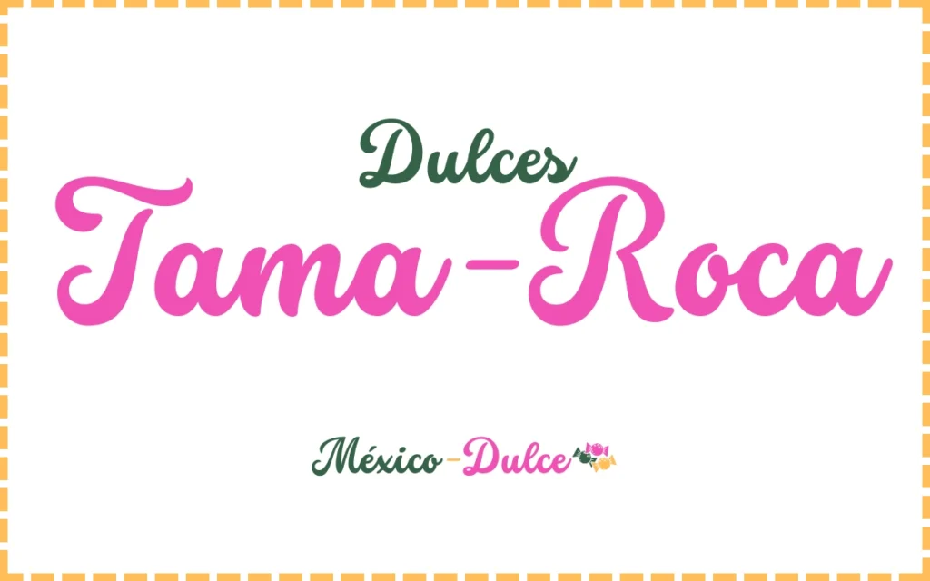 Dulces Tama-Roca