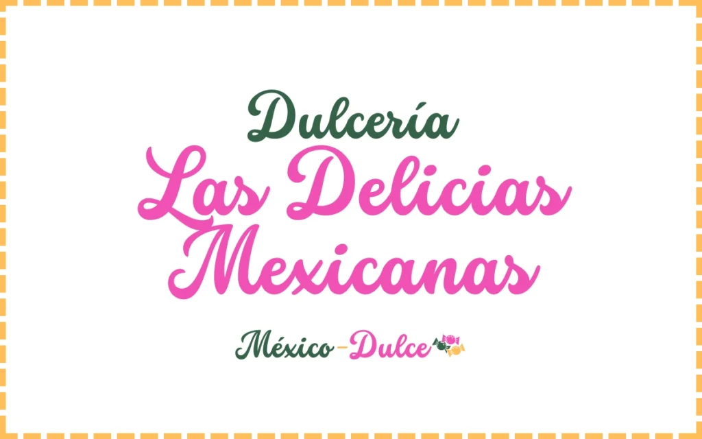 Dulcerías Las Delicias Mexicanas